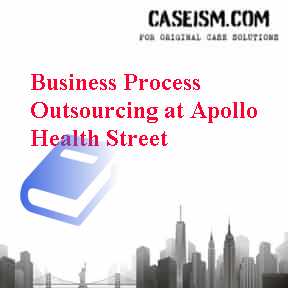 Business Process Outsourcing at Apollo Health Street Case Solution Business Process Outsourcing at Apollo Health Street Case Solution